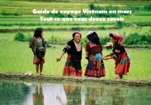 Guide de voyage Vietnam en mars: Tout ce que vous devez savoir