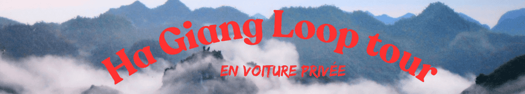 Ha Giang loop ou Boucle de Ha Giang (Français)