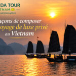 6 façons de composer un voyage luxe Vietnam privé