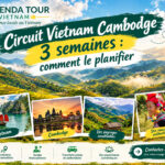 Circuit Vietnam Cambodge 3 semaines : comment le planifier