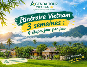 Itinéraire Vietnam 3 semaines : 9 étapes jour par jour