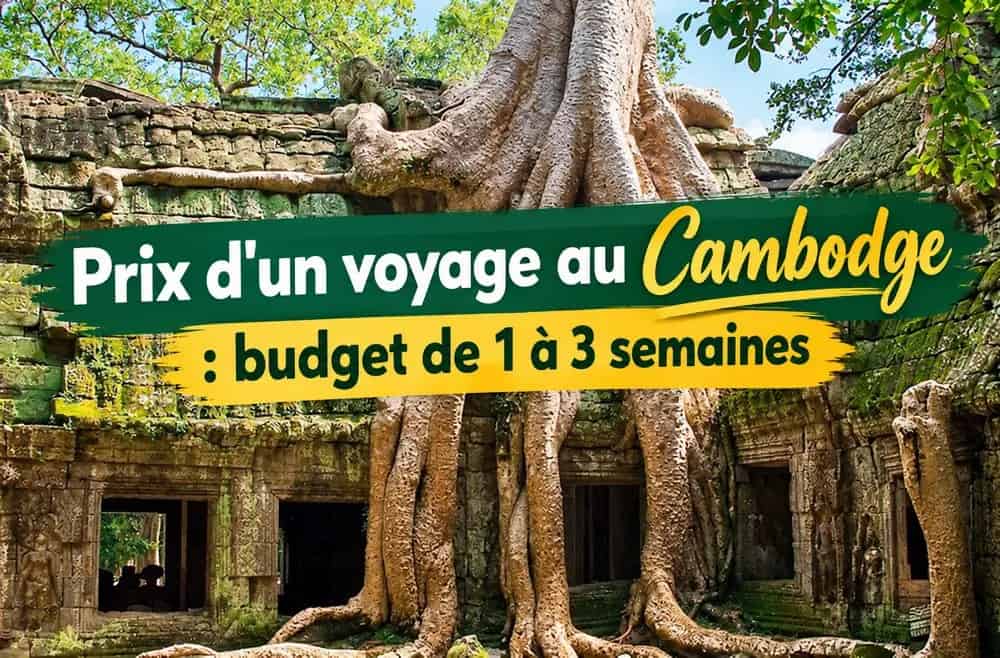 Prix d&rsquo;un voyage au Cambodge : budget de 1 à 3 semaines